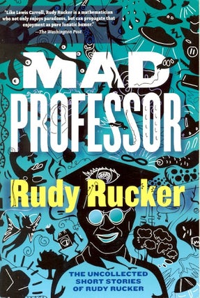 Item #35120 Mad Professor. Rudy Rucker