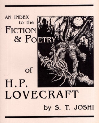 Item #35548 An Index to the Fiction and Poetry of H.P. Lovecraft. H P. LOVECRAFT, S T. Joshi