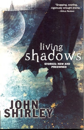 Item #35830 Living Shadows: Stories: New and Preowned. John Shirley