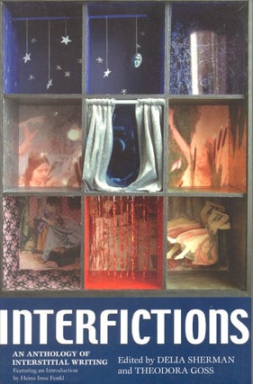 Item #35878 Interfictions: An Anthology of Interstitial Writing. Delia Sherman, Theodora Goss