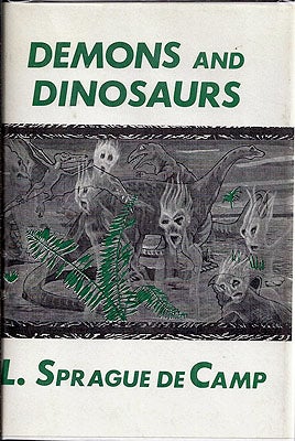 Item #36553 Demons and Dinosaurs. L. Sprague de Camp