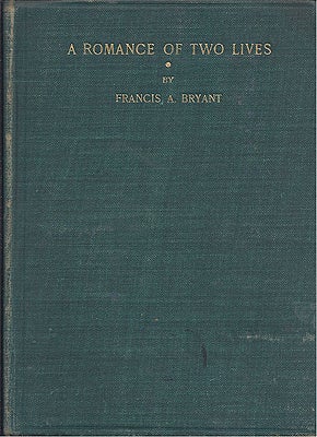 Item #36574 A Romance of Two Lives. Francis Bryant.