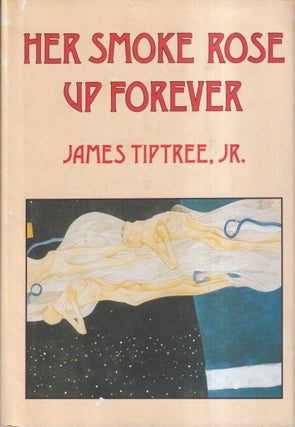 Item #3686 Her Smoke Rose Up Forever. James Jr Tiptree