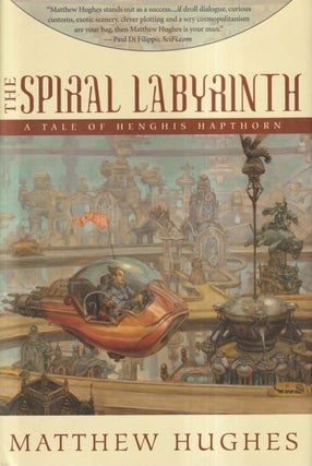 Item #36957 The Spiral Labyrinth: A Tale of Henghis Hapthorn. Matthew Hughes