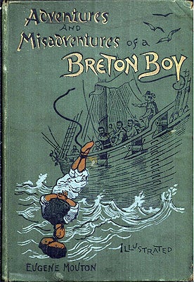 Item #37014 The Adventures and Misadventures of a Breton Boy. Eugene Mouton