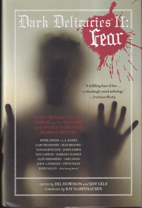 Item #37253 Dark Delicacies II: Fear; More Original Tales of Terror and the Macabre by the World's Greatest Horror Writers. Del Howison, Jeff Gelb.