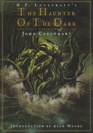 Item #37765 The Haunter of the Dark: And Other Grotesque Visions. John Coulthart