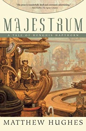 Item #37783 Majestrum: A Tale of Henghis Hapthorn. Matthew Hughes