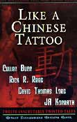 Item #38251 Like a Chinese Tattoo: Twelve Inscrutably Twisted Tales. John Everson, Bill Breedlove, compilers.
