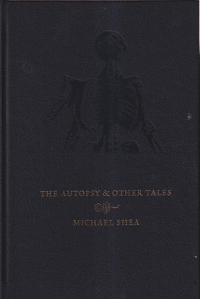 Item #38478 The Autopsy and Other Tales. Michael Shea
