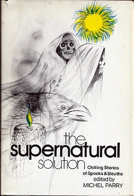 Item #38827 The Supernatural Solution: Chilling Stories of Spooks and Sleuths. Michel Parry