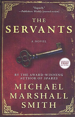 Item #39020 The Servants. Michael Marshall Smith