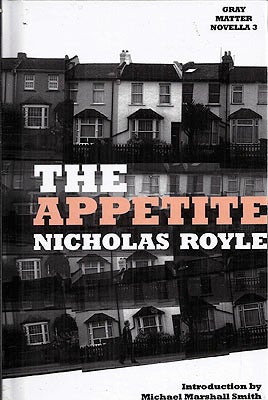 Item #39651 The Appetite. Nicholas Royle
