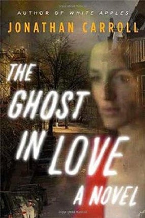 Item #39940 The Ghost In Love. Jonathan Carroll