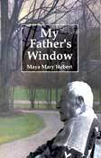 Item #40582 My Father's Window. Maya Mary Hebert