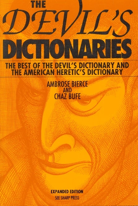 Item #4129 The Devil's Dictionaries: The Best of the Devil's Dictionary and the American Heretic's Dictionary Expanded Edition. Ambrose Bierce.