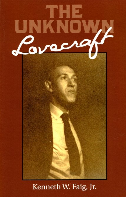 Item #41899 The Unknown Lovecraft. Kenneth W. Faig Jr.