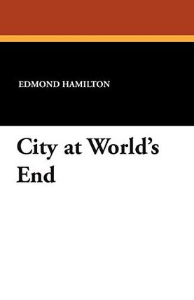 Item #42014 City at World's End. Edmond Hamilton