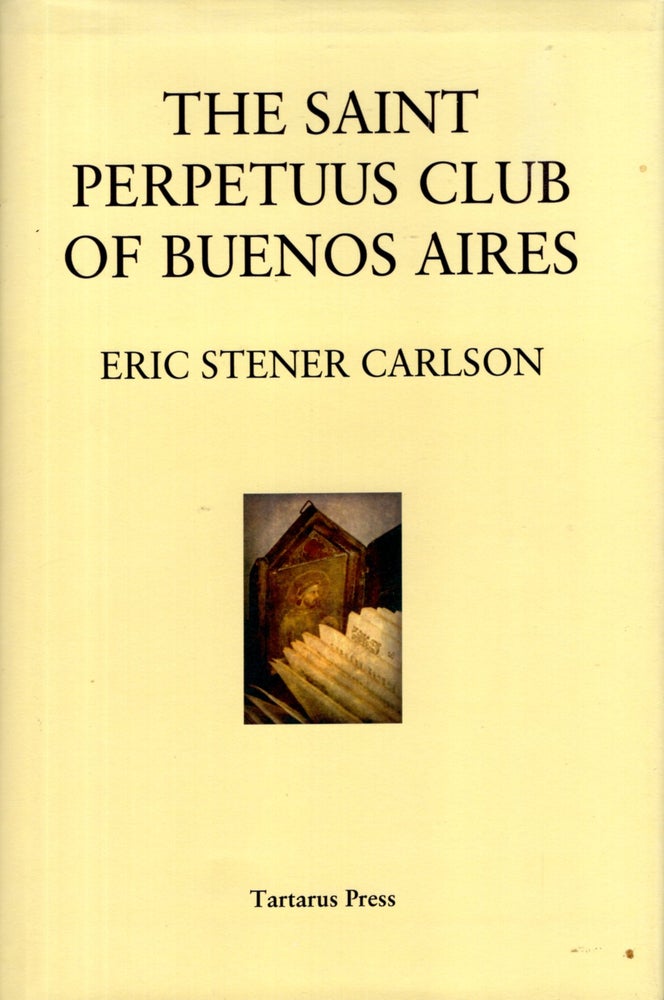 Item #42263 The Saint Perpetuus Club of Buenos Aires. Eric Stener Carlson.