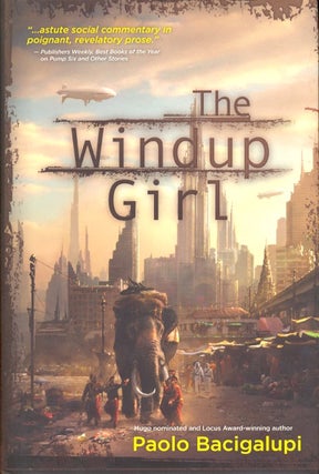 Item #42540 The Windup Girl. Paolo Bacigalupi