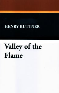 Item #42556 Valley of the Flame. Henry Kuttner