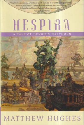 Item #42932 Hespira: A Tale of Henghis Hapthorn. Matthew Hughes