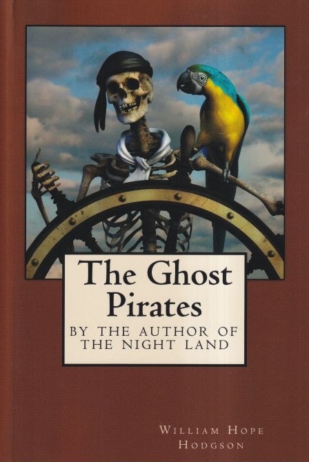 Item #42977 The Ghost Pirates. William Hope Hodgson.