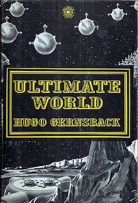 Item #4307 Ultimate World. Hugo Gernsback
