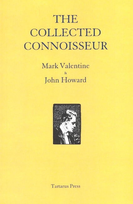 Item #43306 The Collected Connoisseur. Mark Valentine, John Howard.