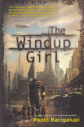 Item #43613 The Windup Girl. Paolo Bacigalupi