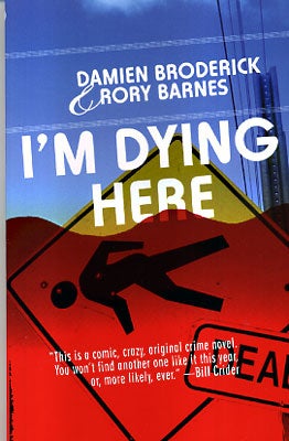 Item #44300 I'm Dying Here. Damien Broderick, Rory Barnes