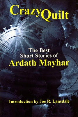 Item #44303 Crazy Quilt: The Best Stories of Ardath Mayhar. Ardath Mayhar.
