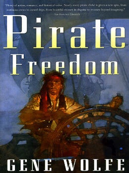 Item #44686 Pirate Freedom. Gene Wolfe