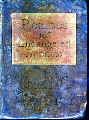 Item #44766 Recipes for Endangered Species. Traci O. O'Connor