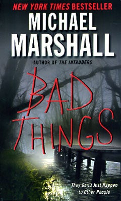 Item #45069 Bad Things. Michael Marshall