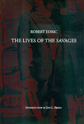 Item #45462 The Lives of the Savages. Robert Edric