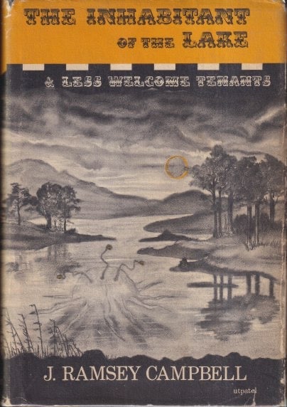 Item #45772 The Inhabitant of the Lake and Less Welcome Tenants. J. Ramsey Campbell.