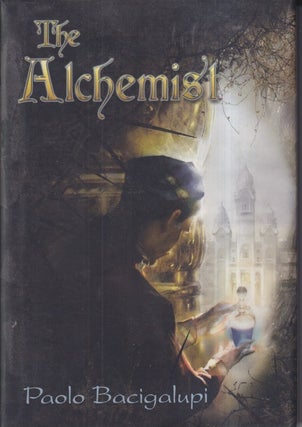 Item #46005 The Alchemist. Paolo Bacigalupi