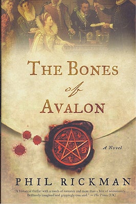 Item #46354 The Bones of Avalon: Being Edited from the Most Private Documents of Dr John Dee,...