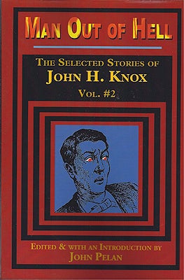 Item #46367 Man Out of Hell and Other Stories: The Selected Stories of John H. Knox Volume #2....