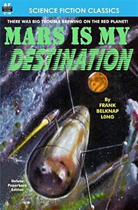Item #47050 Mars is My Destination. Frank Belknap Long