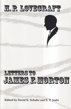 Item #47625 H.P. Lovecraft: Letters to James F. Morton. H. P. Lovecraft