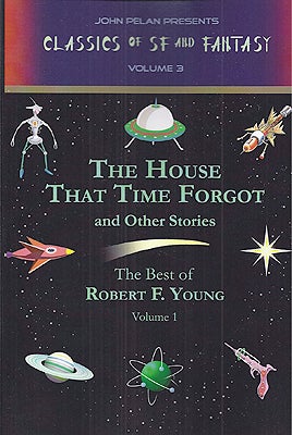 Item #47791 The House That Time Forgot. Robert F. Young
