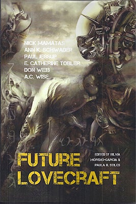 Item #47936 Future Lovecraft. Silvia Moreno-Garcia, Paula R. Stiles