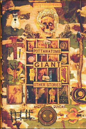 Item #48129 The Pottawatomie Giant and Other Stories. Andy Duncan.
