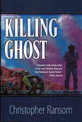 Item #48354 Killing Ghost. Christopher Ransom