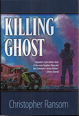 Item #48355 Killing Ghost. Christopher Ransom