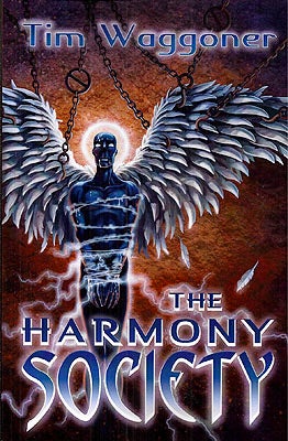 Item #48420 The Harmony Society. Tim Waggoner