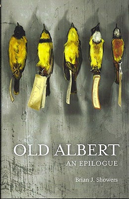 Item #49003 Old Albert: An Epilogue. Brian Showers