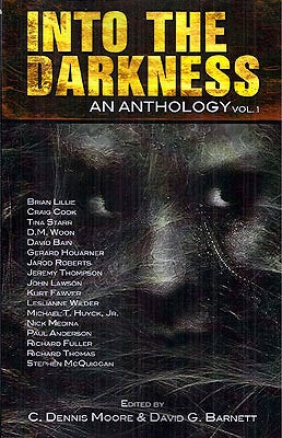 Item #49608 Into the Darkness: An Anthology, Volume 1. C. Dennis Moore, David G. Barnett